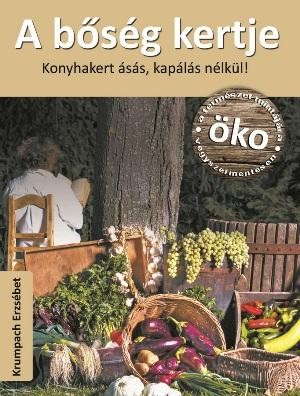 A BŐSÉG KERTJE - KONYHAKERT ÁSÁS, KAPÁLÁS NÉLKÜL! (2014)