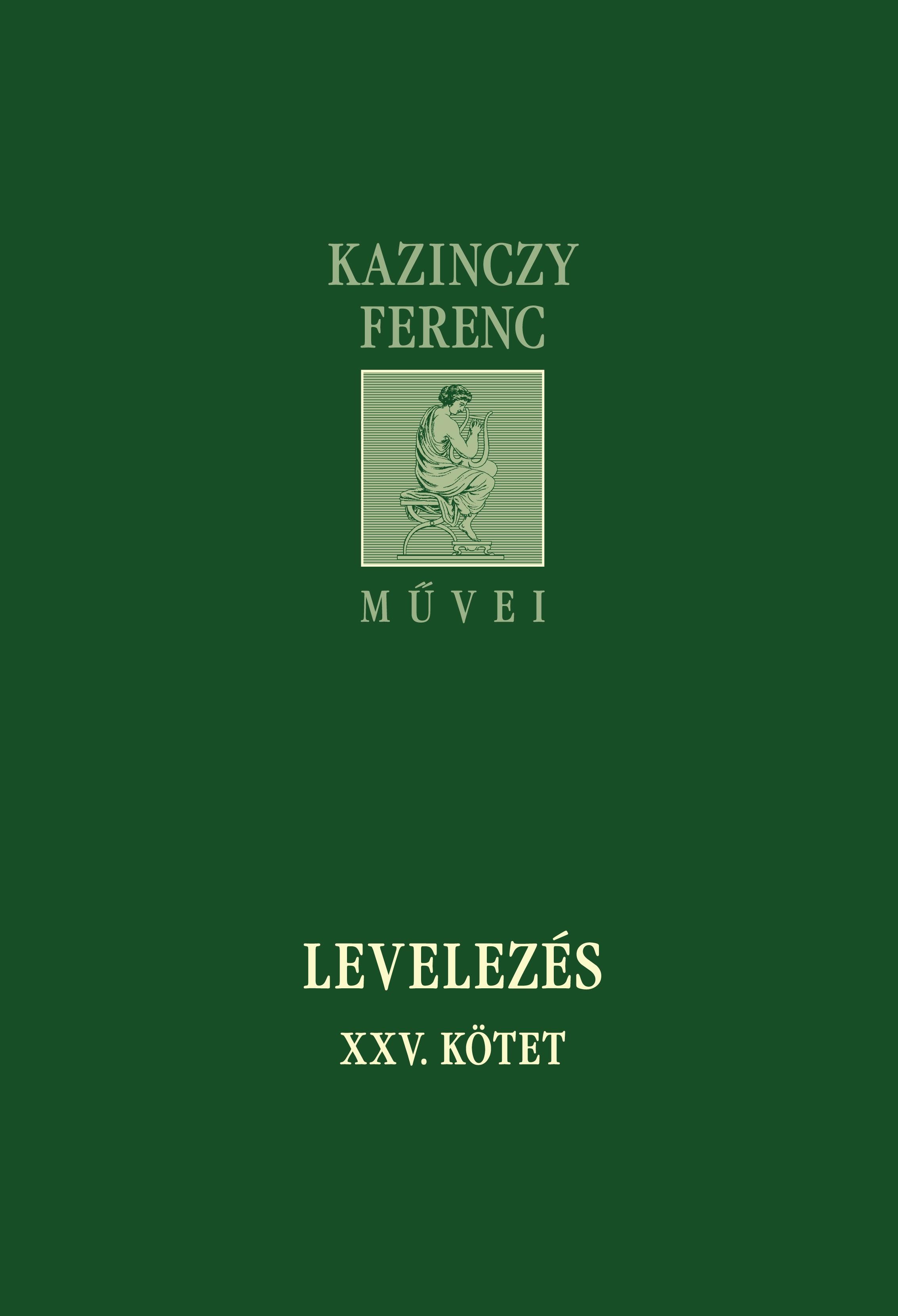 LEVELEZÉS XXV. KÖTET - KAZINCZY FERENC MŰVEI (2013)