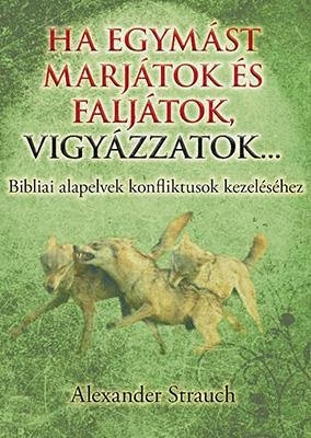HA EGYMÁST MARJÁTOK ÉS FALJÁTOK, VIGYÁZZATOK... (2013)