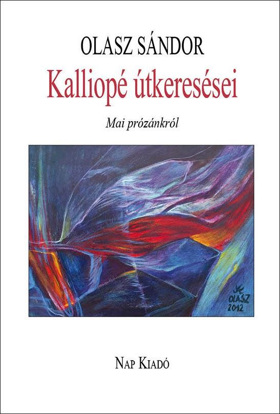 KALLIOPÉ ÚTKERESÉSEI - MAI PRÓZÁNKRÓL (2014)