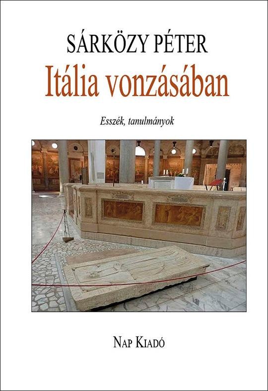 ITÁLIA VONZÁSÁBAN - ESSZÉK, TANULMÁNYOK (2014)