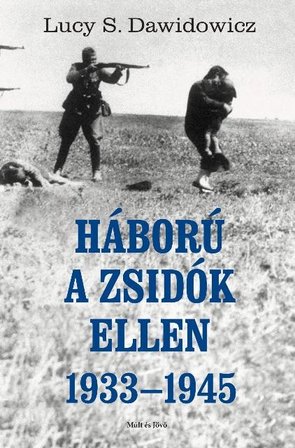 HÁBORÚ A ZSIDÓK ELLEN 1933-1945 (2014)