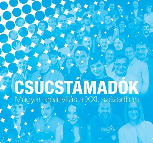 CSÚCSTÁMADÓK - MAGYAR KREATIVITÁS A XXI. SZÁZADBAN (2014)