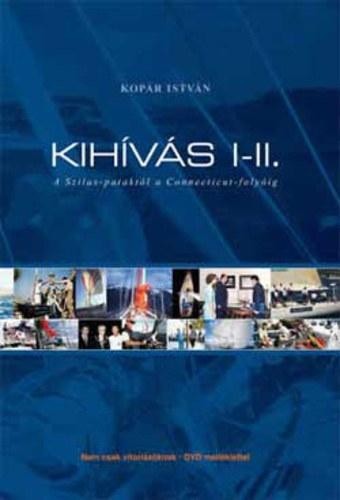 KIHÍVÁS I-II. - A SZILAS-PATAKTÓL A CONNECTICUT-FOLYÓIG DVD-VEL! (2014)