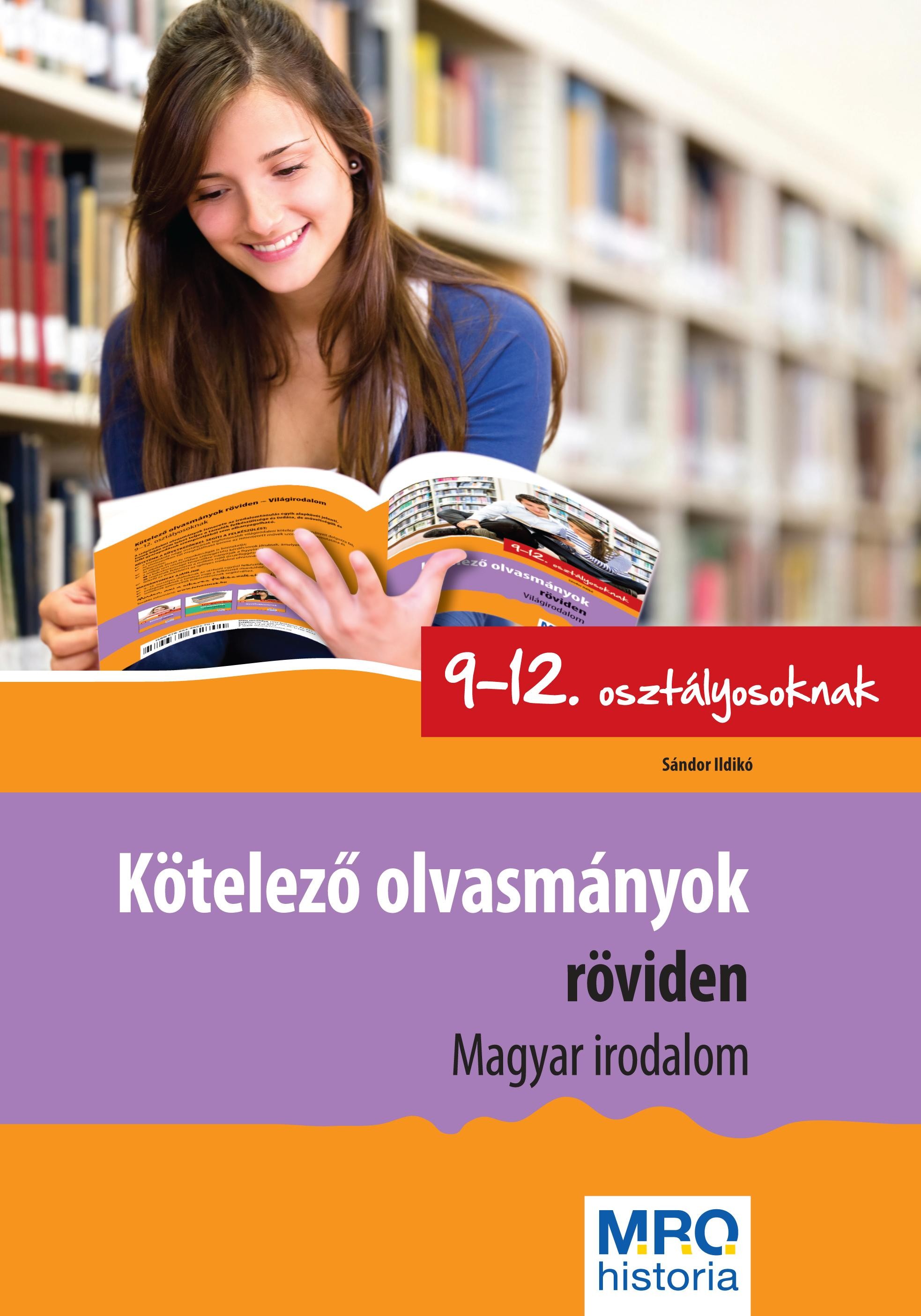 KÖTELEZŐ OLVASMÁNYOK RÖVIDEN 9-12. OSZT. - MAGYAR IRODALOM (2014)