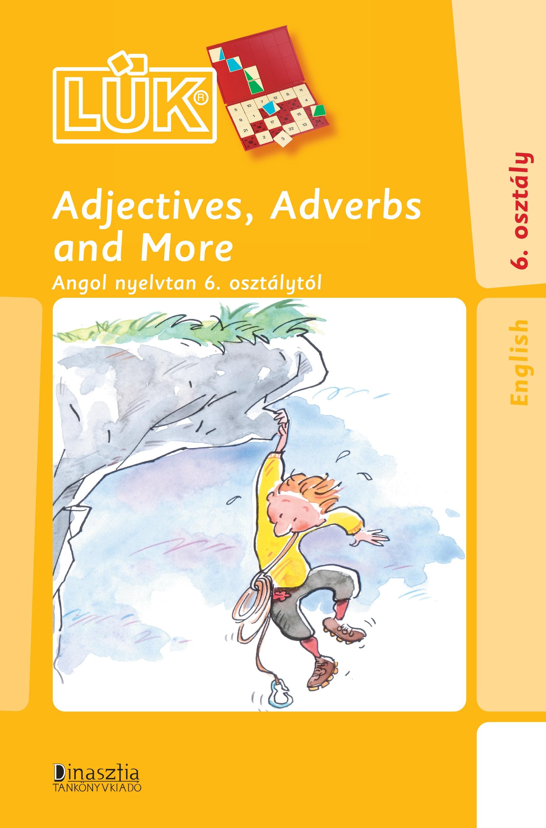 ADJECTIVES, ADVERBS AND MORE - ANGOL NYELVTAN 6. OSZTÁLYTÓL (2014)
