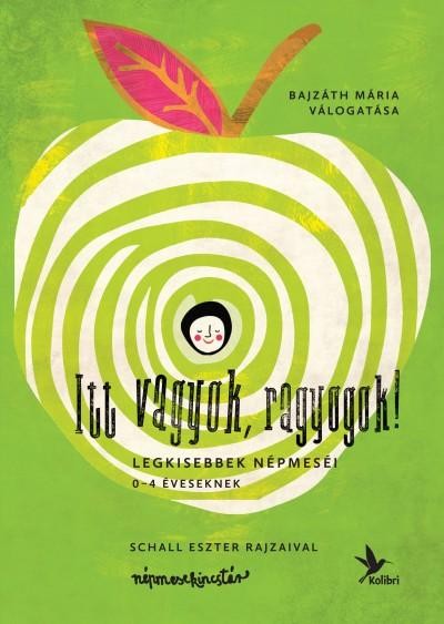 ITT VAGYOK, RAGYOGOK! - LEGKISEBBEK NÉPMESÉI (2014)