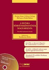 A MUNKA TÖRVÉNYKÖNYVÉNEK MAGYARÁZATA - CD MELLÉKLETTEL! (2014)