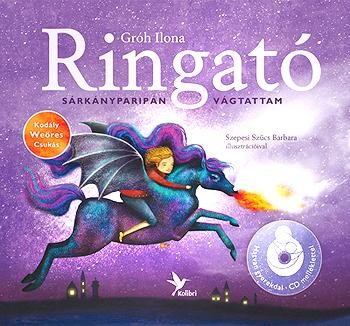 RINGATÓ - SÁRKÁNYPARIPÁN VÁGTATTAM - CD MELLÉKLETTEL (2014)