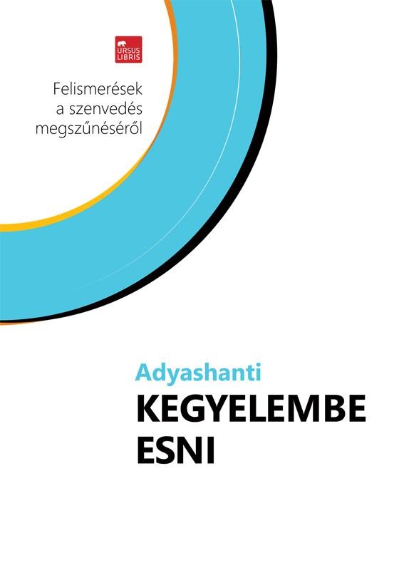 KEGYELEMBE ESNI - FELISMERÉSEK A SZENVEDÉS MEGSZŰNÉSÉRŐL (2014)