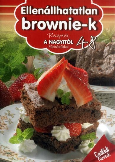 ELLENÁLLHATATLAN BROWNIE-K - RECEPTEK A NAGYITÓL 48. (2014)