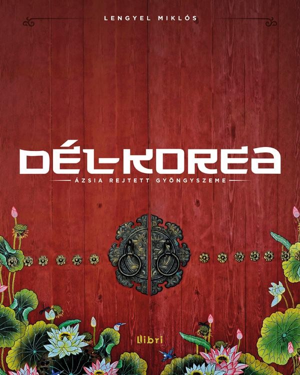 DÉL-KOREA - ÁZSIA REJTETT GYÖNGYSZEME (2014)