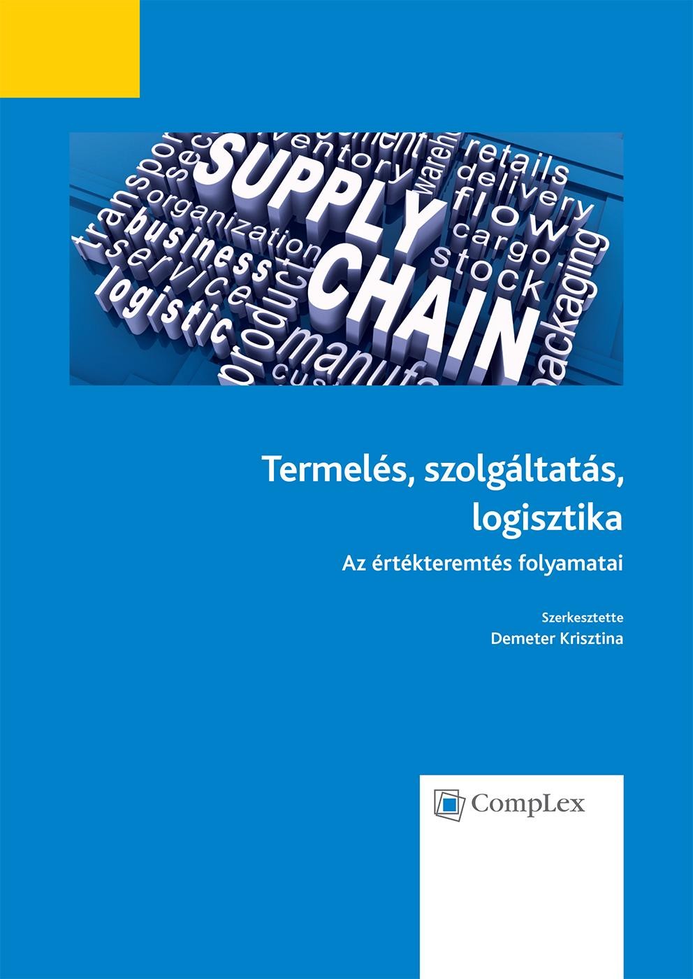 TERMELÉS, SZOLGÁLTATÁS, LOGISZTIKA - AZ ÉRTÉKTEREMTÉS FOLYAMATAI (2014)