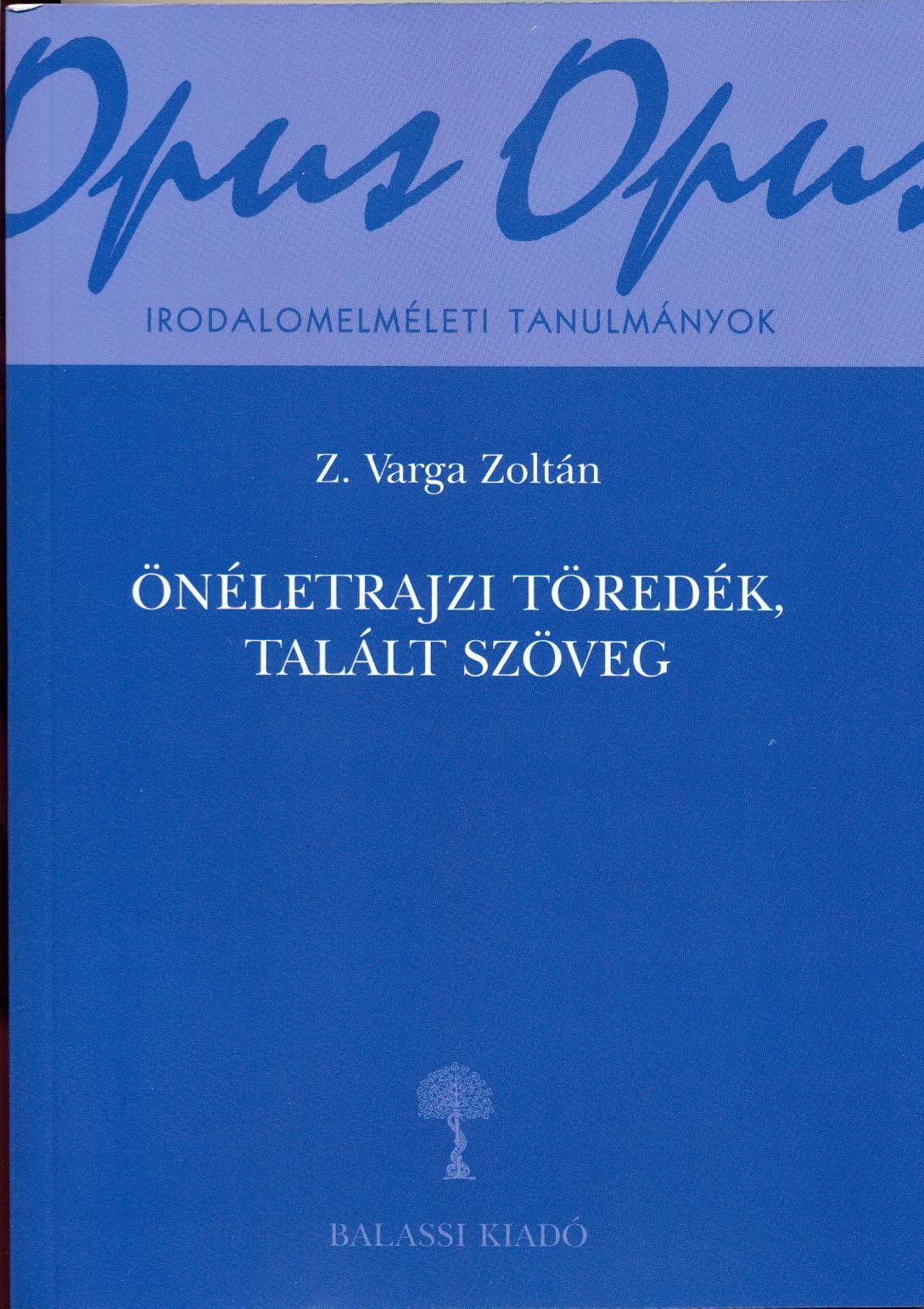 ÖNÉLETRAJZI TÖREDÉK, TALÁLT SZÖVEG - IRAODALOMELMÉLETI TANULMÁNYOK (2014)