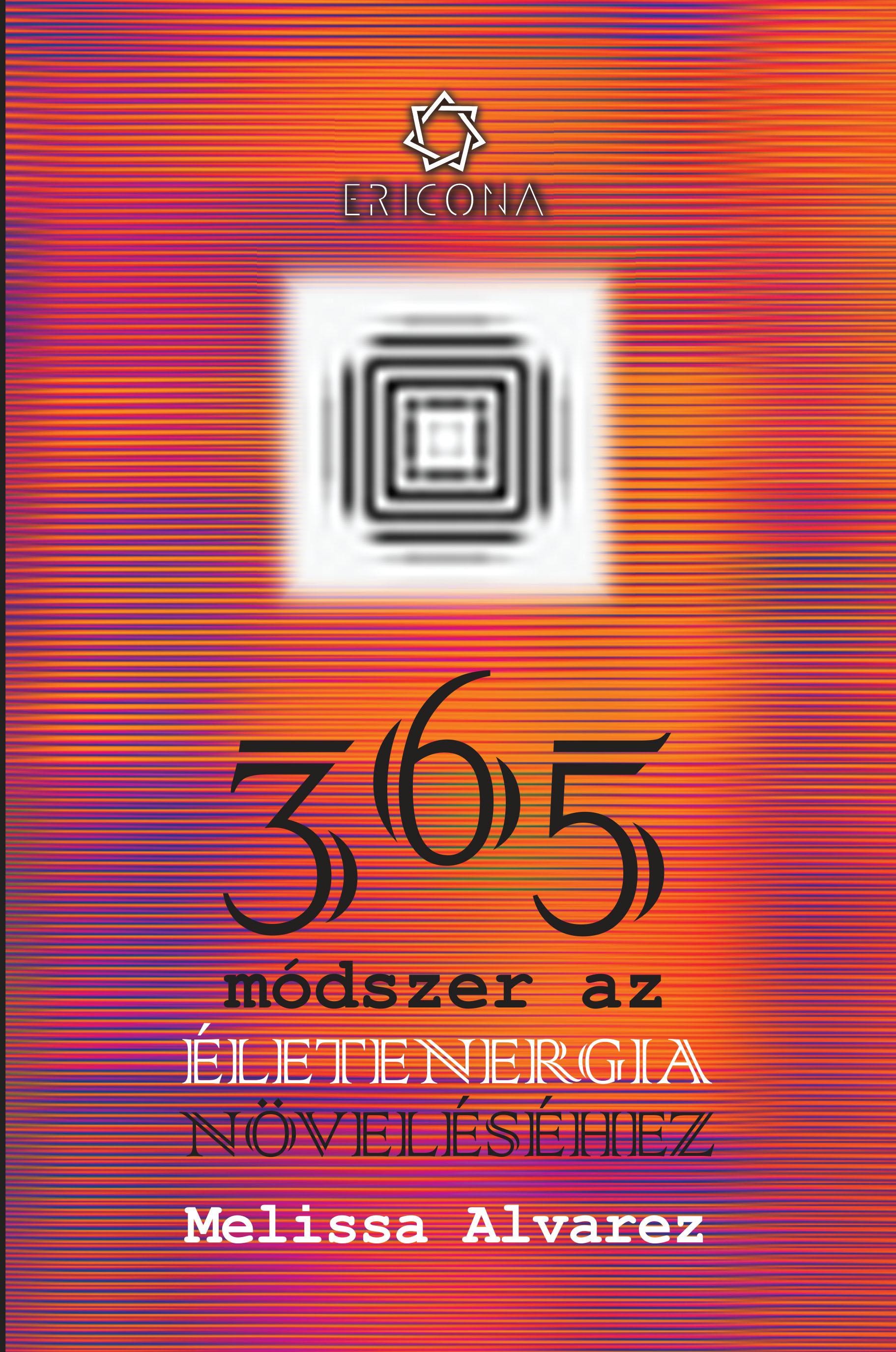 365 MÓDSZER AZ ÉLETENERGIA NÖVELÉSÉHEZ (2014)