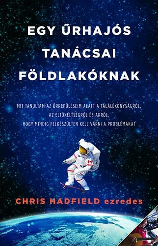 EGY ŰRHAJÓS TANÁCSAI FÖLDLAKÓKNAK (2014)