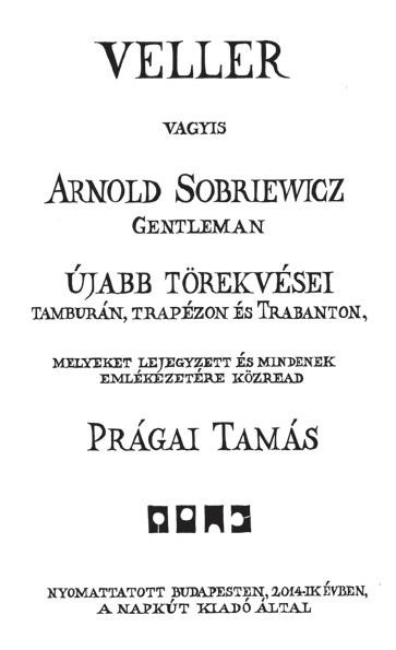 VELLER VAGYIS ARNOLD SOBRIEWICZ GENTLEMAN ÚJABB TÖREKVÉSEI (2014)