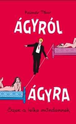ÁGYRÓL ÁGYRA - SZEX A LELKE MINDENNEK (2014)