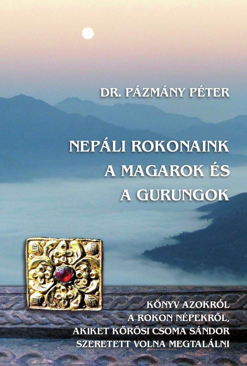 NEPÁLI ROKONAINK A MAGAROK ÉS A GURUNGOK (2014)