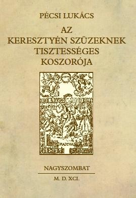AZ KERESZTYÉN SZÜZEKNEK TISZTESSÉGES KOSZORÓJA (2014)
