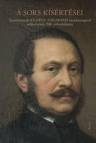 A SORS KÍSÉRTÉSEI - TANULMÁNYOK KEMÉNY ZSIGMOND MUNKÁSSÁGÁRÓL (2014)