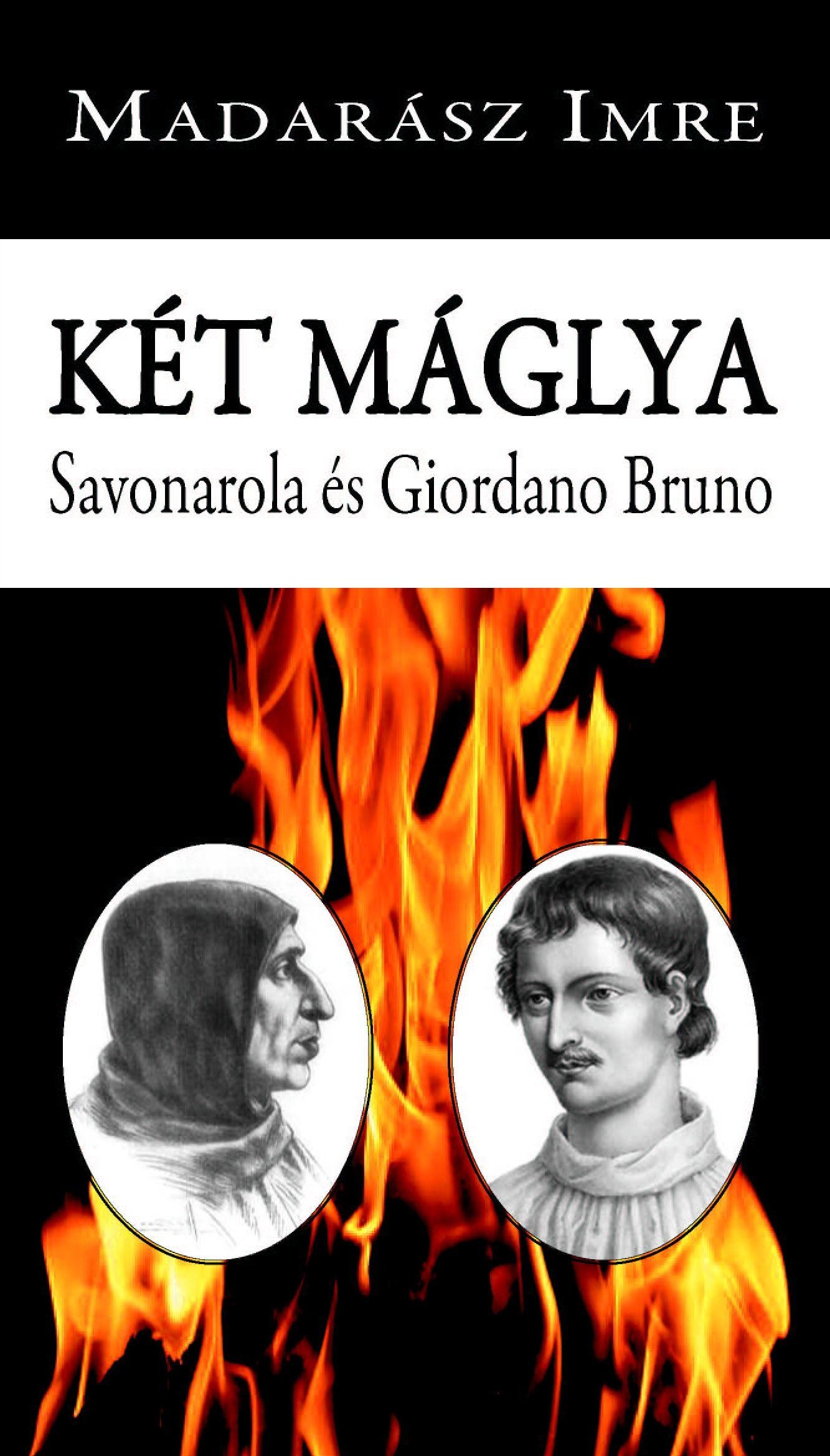 KÉT MÁGLYA - SAVONAROLA ÉS GIORDANO BRUNO (2014)