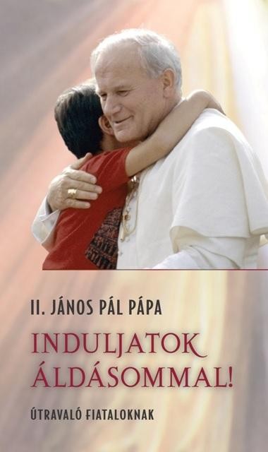 INDULJATOK ÁLDÁSOMMAL! - ÚTRAVALÓ FIATALOKNAK (2014)