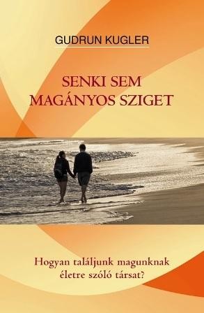 SENKI SEM MAGÁNYOS SZIGET - HOGYAN TALÁLJUNK MAGUNKNAK ÉLETRE SZÓLÓ TÁRSAT? (2014)