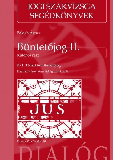 BÜNTETŐJOG II. - KÜLÖNÖS RÉSZ - HARMADIK, JELENTŐSEN ÁTDOLG. KIAD. (2014)