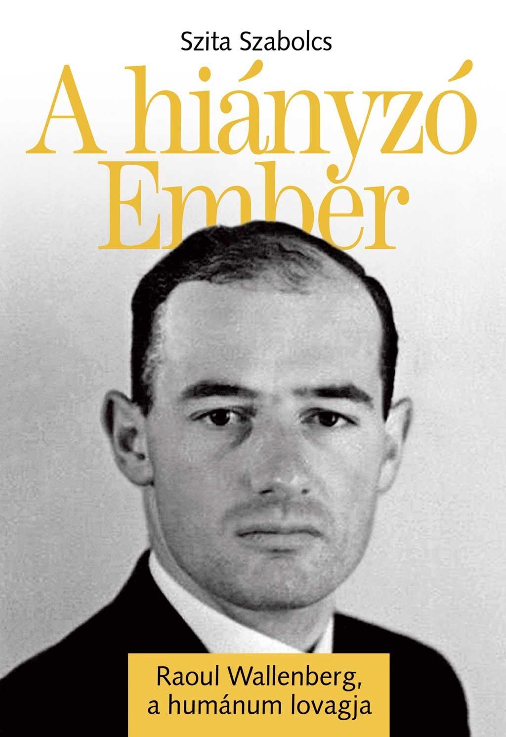 A HIÁNYZÓ EMBER - RAOUL WALLENBERG, A HUMÁNUM LOVAGJA (2014)