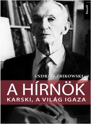 A HÍRNÖK - KARSKI, A VILÁG IGAZA (2014)