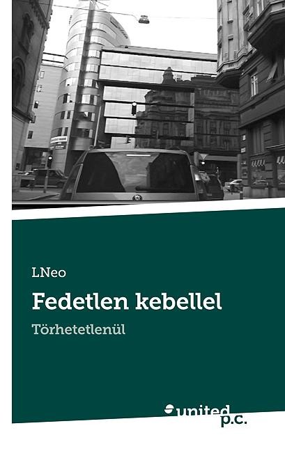 FEDETLEN KEBELLEL - TÖRHETETLENÜL (2014)