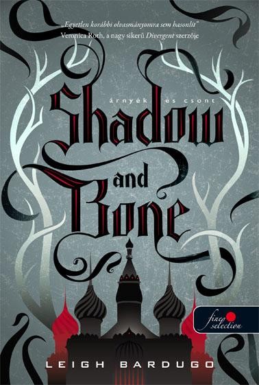 SHADOW AND BONE - ÁRNYÉK ÉS CSONT - FŰZÖTT (2014)