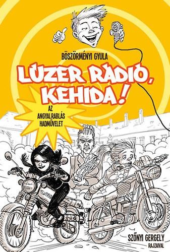 LÚZER RÁDIÓ, KEHIDA! - AZ ANGYALRABLÁS HADMŰVELET (LÚZER RÁDIÓ BP. IV.) (2014)