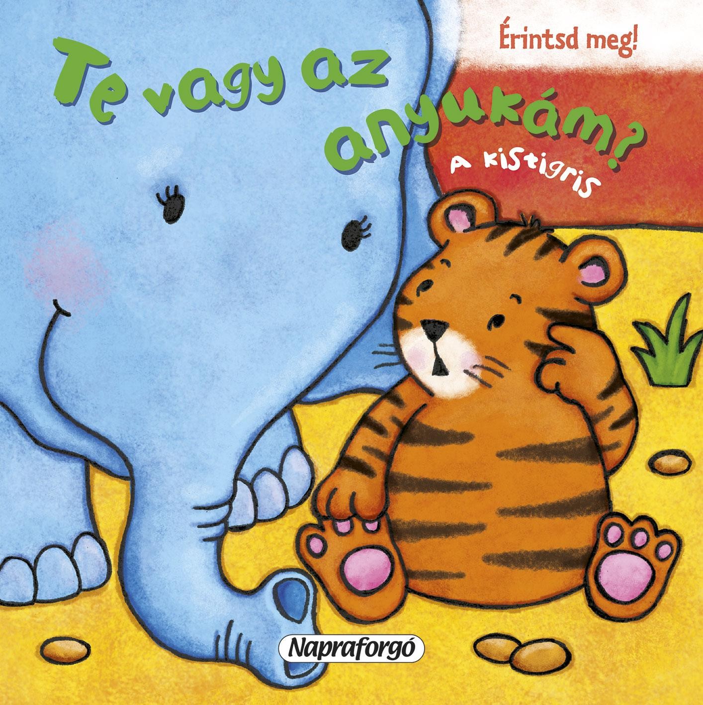 TE VAGY AZ ANYUKÁM? - A KISTIGRIS (2014)