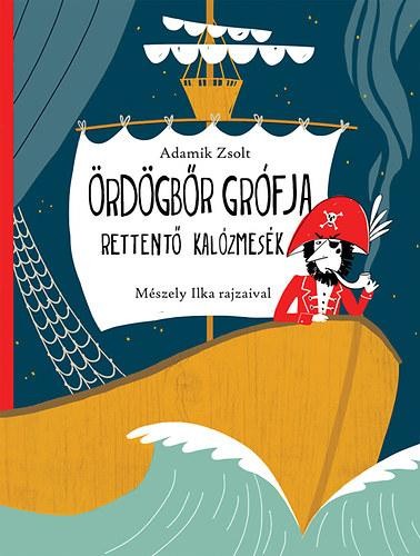 ÖRDÖGBŐR GRÓFJA - RETTENTŐ KALÓZMESÉK (2014)