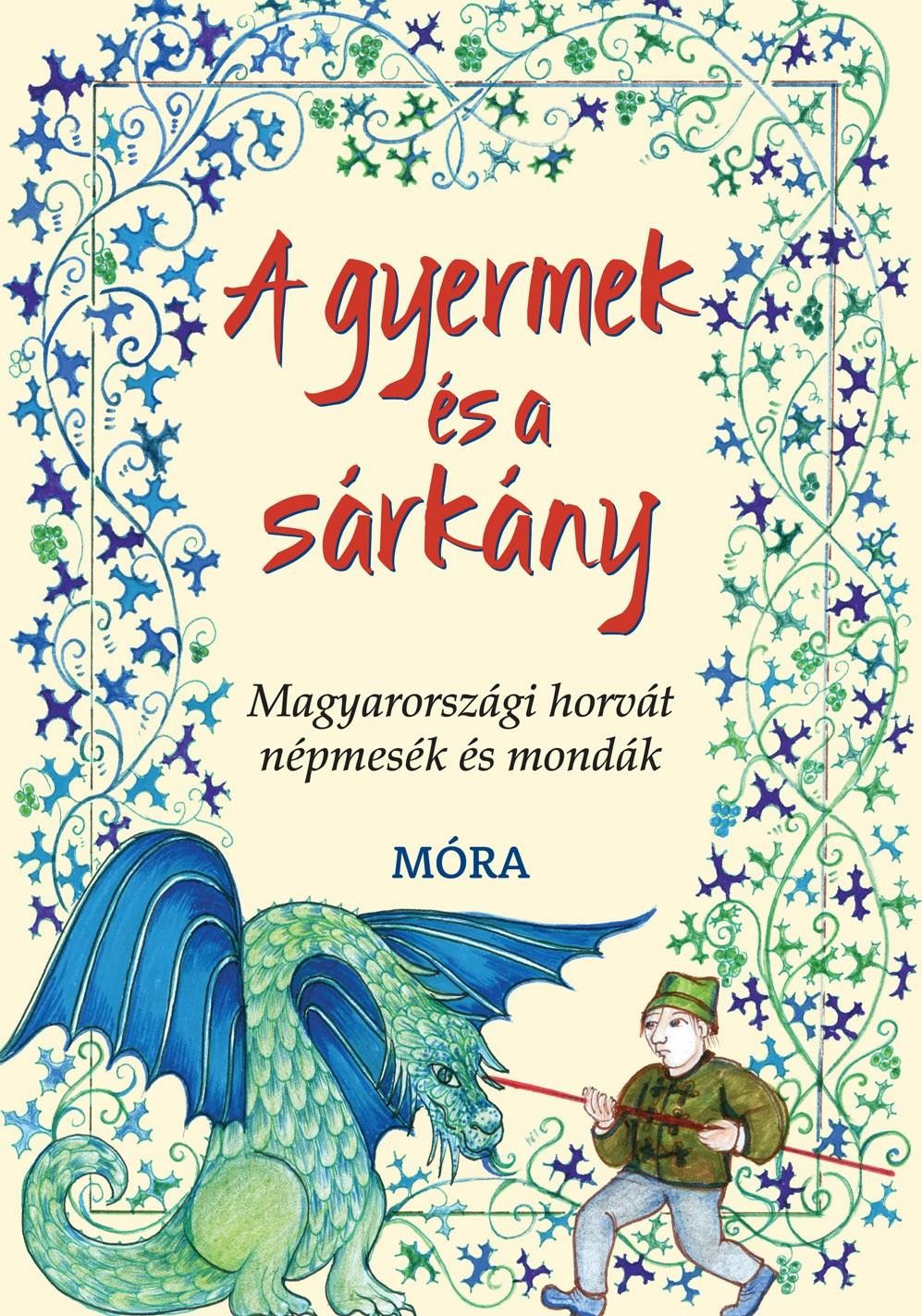 A GYERMEK ÉS A SÁRKÁNY - MAGYARORSZÁGI HORVÁT NÉPMESÉK ÉS MONDÁK (2014)