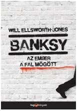 BANKSY - AZ EMBER A FAL MÖGÖTT (2014)