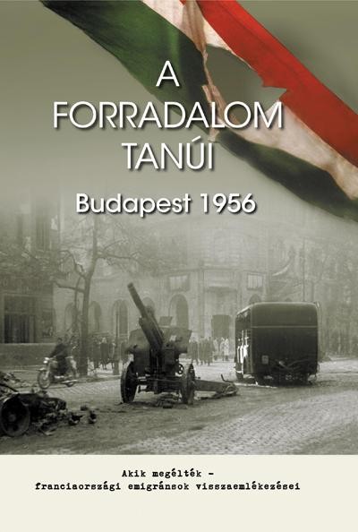 A FORRADALOM TANÚI - BUDAPEST 1956 (2014)