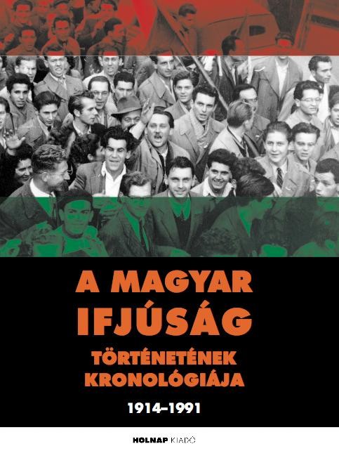 A MAGYAR IFJÚSÁG TÖRTÉNETÉNEK KRONOLÓGIÁJA (2014)