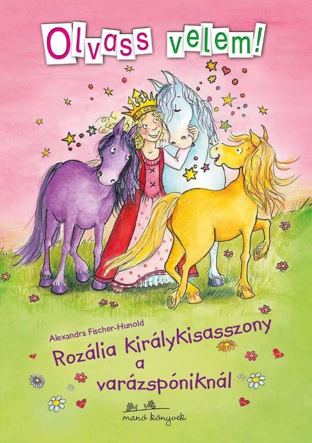 ROZÁLIA KIRÁLYKISASSZONY A VARÁZSPÓNIKNÁL - OLVASS VELEM! - (2014)