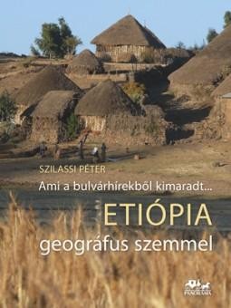 AMI A BULVÁRHÍREKBŐL KIMARADT... ETIÓPIA GEOGRÁFUS SZEMMEL (2014)