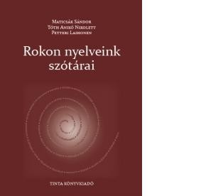 ROKON NYELVEINK SZÓTÁRAI (2013)