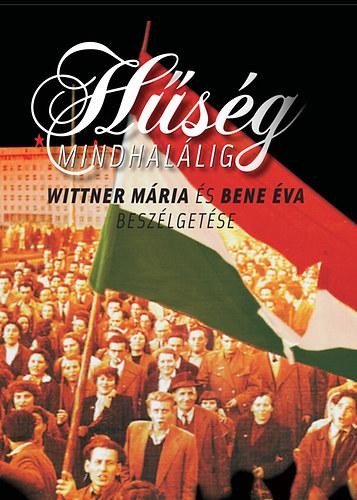 HŰSÉG MINDHALÁLIG - BESZÉLGETÉS WITTNER MÁRIÁVAL (2014)