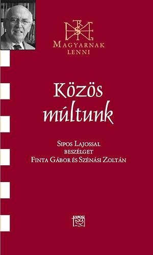 KÖZÖS MÚLTUNK - BESZÉLGETÉS SIPOS LAJOSSAL (2014)