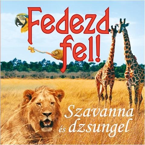 SZAVANNA ÉS DZSUNGEL - FEDEZD FEL! (2014)