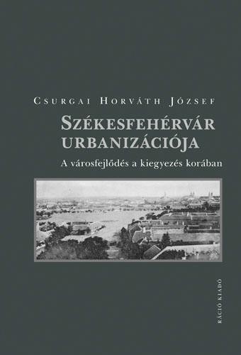 SZÉKESFEHÉRVÁR URBANIZÁCIÓJA (2014)
