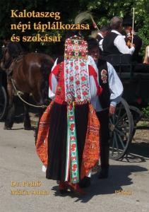 KALOTASZEG NÉPI TÁPLÁLKOZÁSA ÉS SZOKÁSAI (2014)