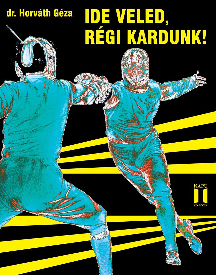 IDE VELED, RÉGI KARDUNK! (2014)