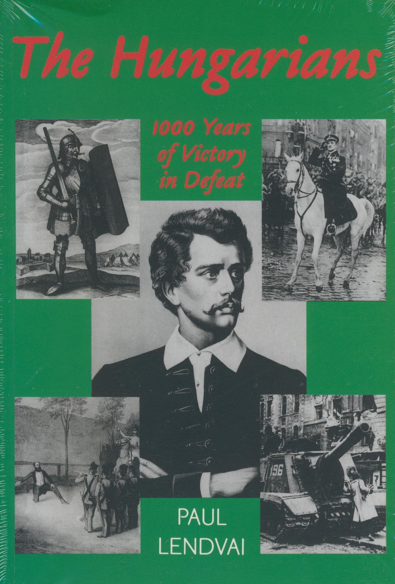 THE HUNGARIANS - 1000 YEARS OF VICTORY IN DEFEAT (2013)